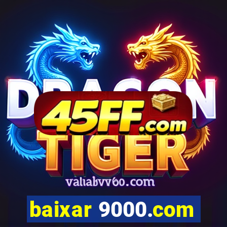 baixar 9000.com